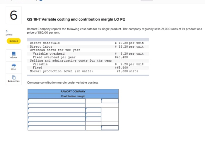  6 QS 19-7 Variable costing and contribution margin LO P2 Ramort