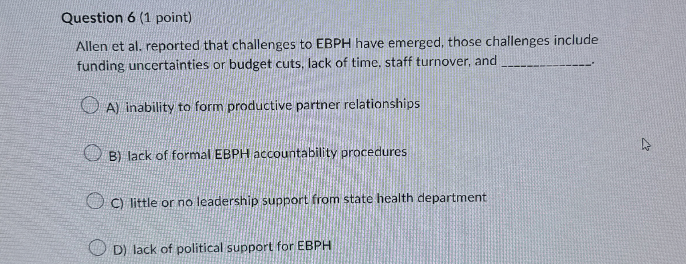  Question 6(1 point) Allen et al. reported that challenges to EBPH