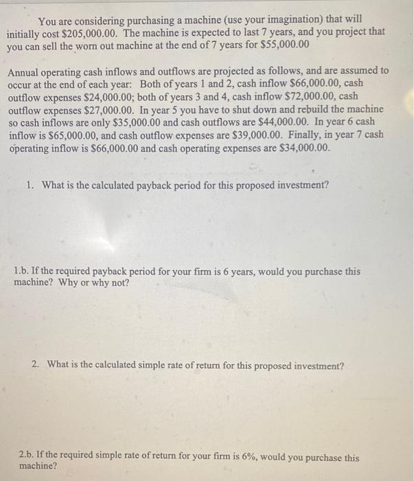  You are considering purchasing a machine (use your imagination) that will