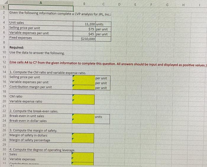 must use an Excel formula: 1. Begin each formula with an =