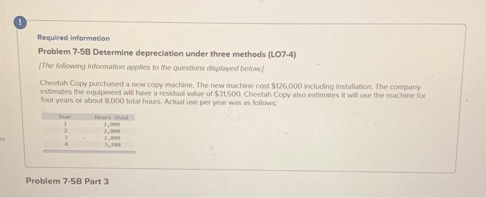  Required information Problem 7-5B Determine depreciation under three methods (LO7-4) The