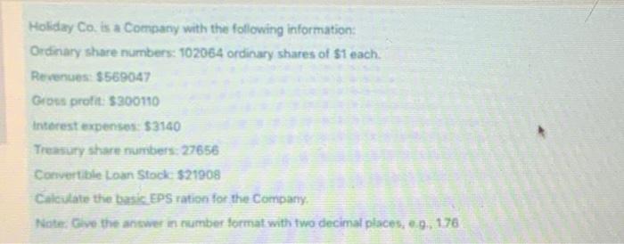  this all the information given on the question. Holiday Co is