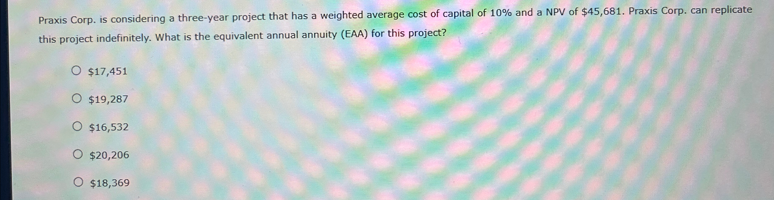  Praxis Corp. has to choose between two mutually exclusive projects. If