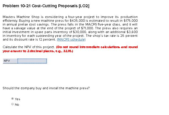  Problem 10-21 Cost-Cutting Proposals [LO2] Masters Machine Shop is considering a