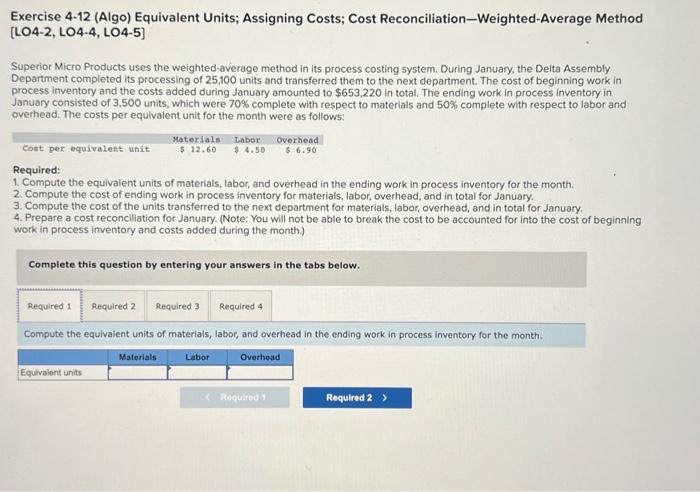  Exercise 4-12 (Algo) Equivalent Units; Assigning Costs; Cost Reconciliation-Weighted-Average Method [LO4-2,