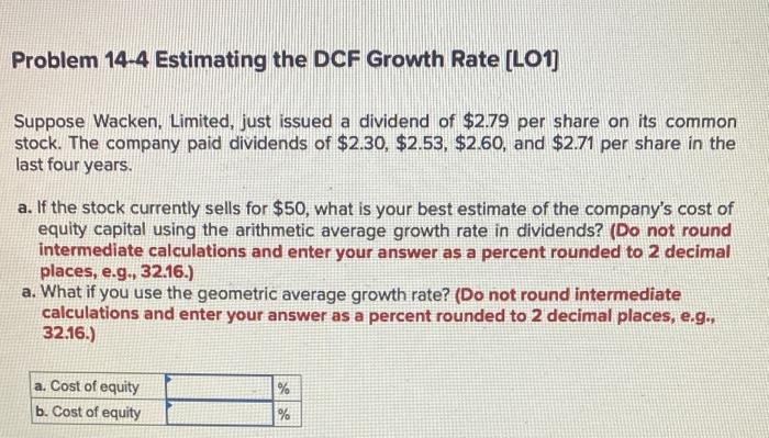  Problem 14-4 Estimating the DCF Growth Rate (L01) Suppose Wacken, Limited,