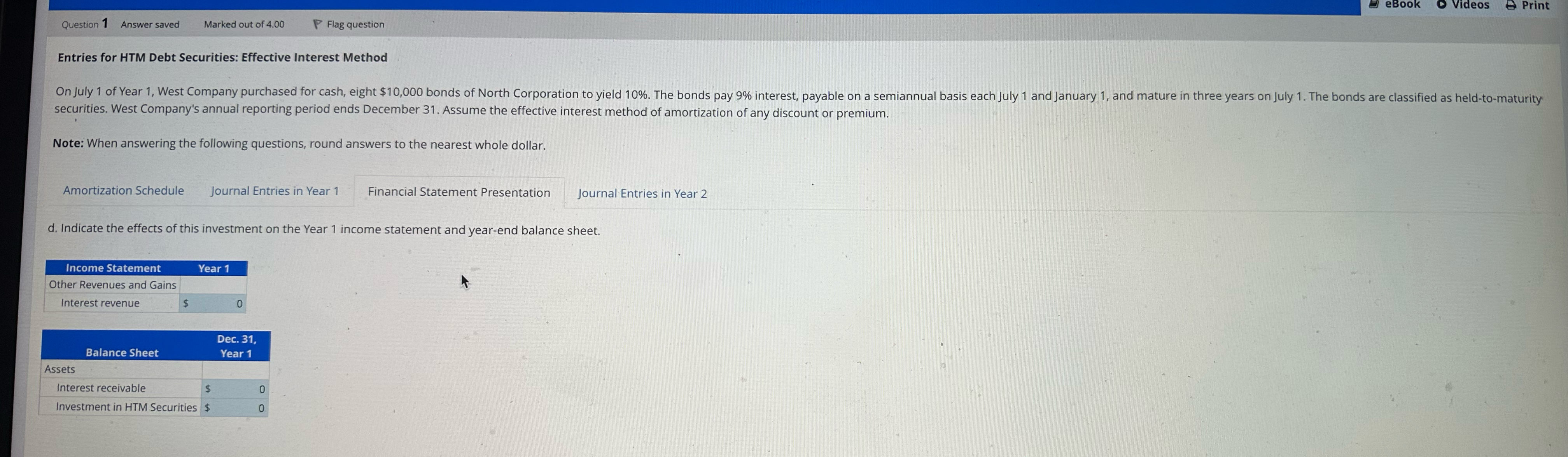  Question 1 Answer saved Marked out of 4.00 Flag question Entries