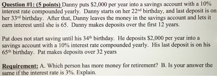  Question #1: (5 points) Danny puts $2,000 per year into a