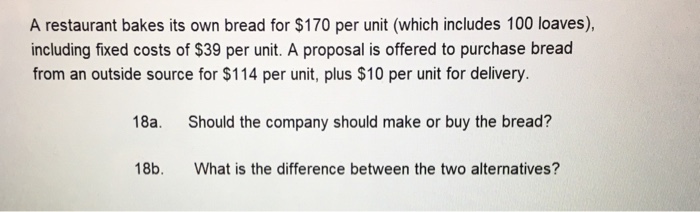  A restaurant bakes its own bread for $170 per unit (which