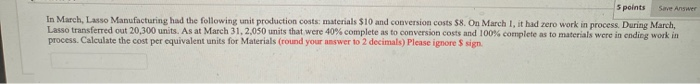  5 points Save Answer In March, Lasso Manufacturing had the following