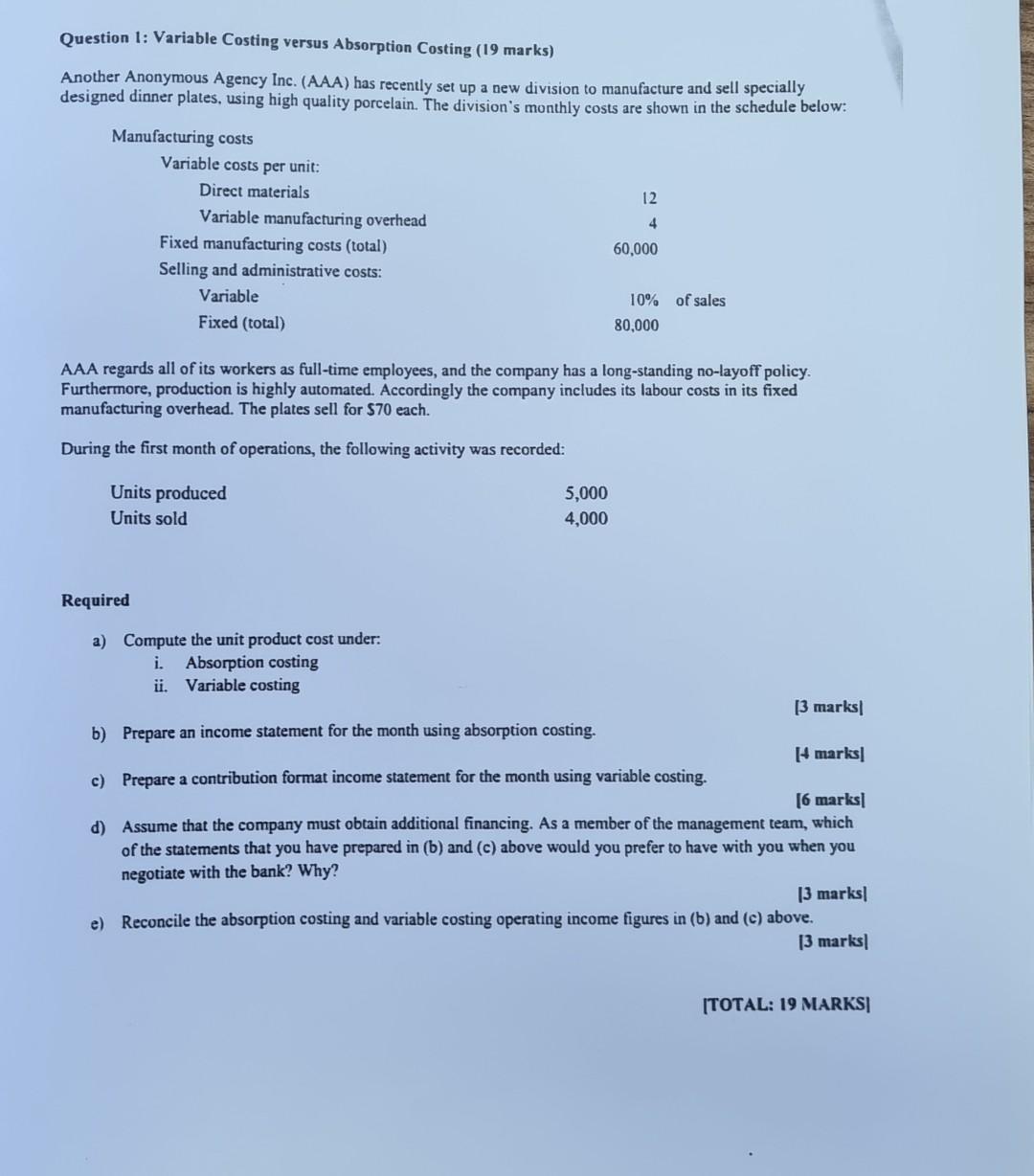 Question 1: Variable Costing versus Absorption Costing (19 marks) Another Anonymous
