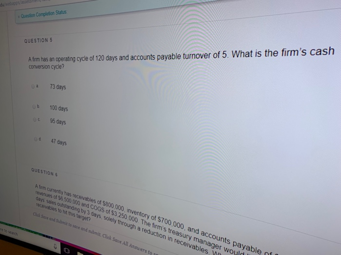  Question Completion Status QUESTION 5 A firm has an operating cycle