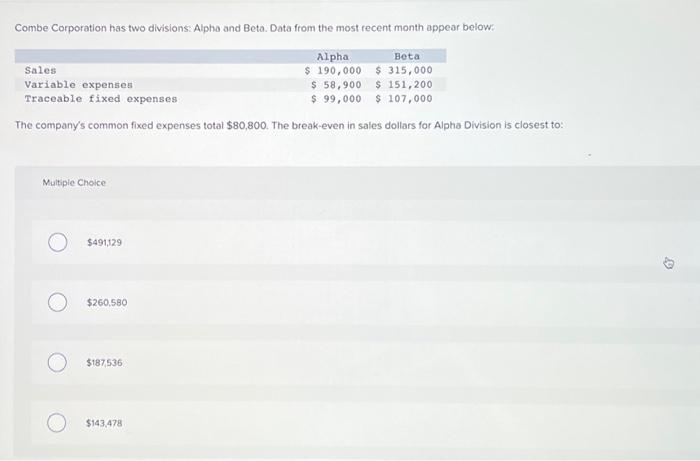  Combe Corporation has two divisions: Alpha and Beta. Data from the