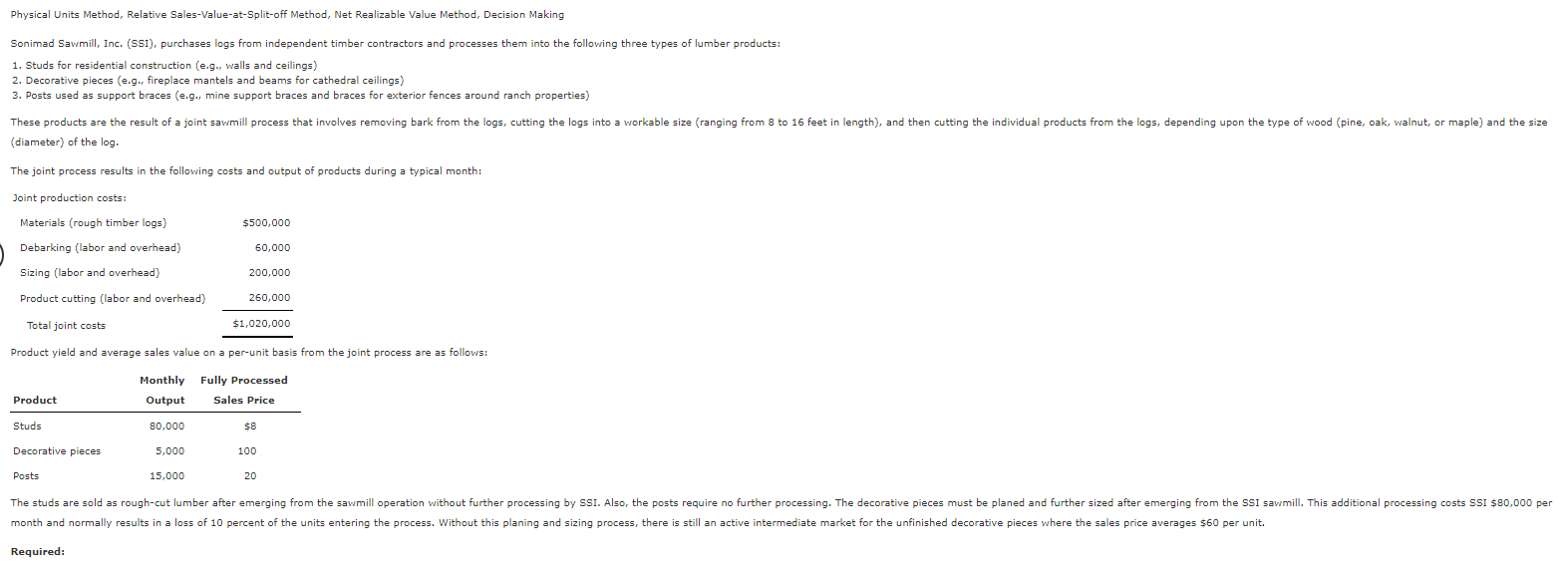 Hello, correct answers only will get upvotes. Physical Units Method, Relative Sales-Value-at-Split-off