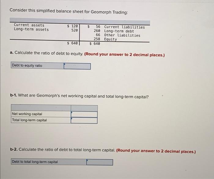  Consider this simplified balance sheet for Geomorph Trading: Current assets Long-term