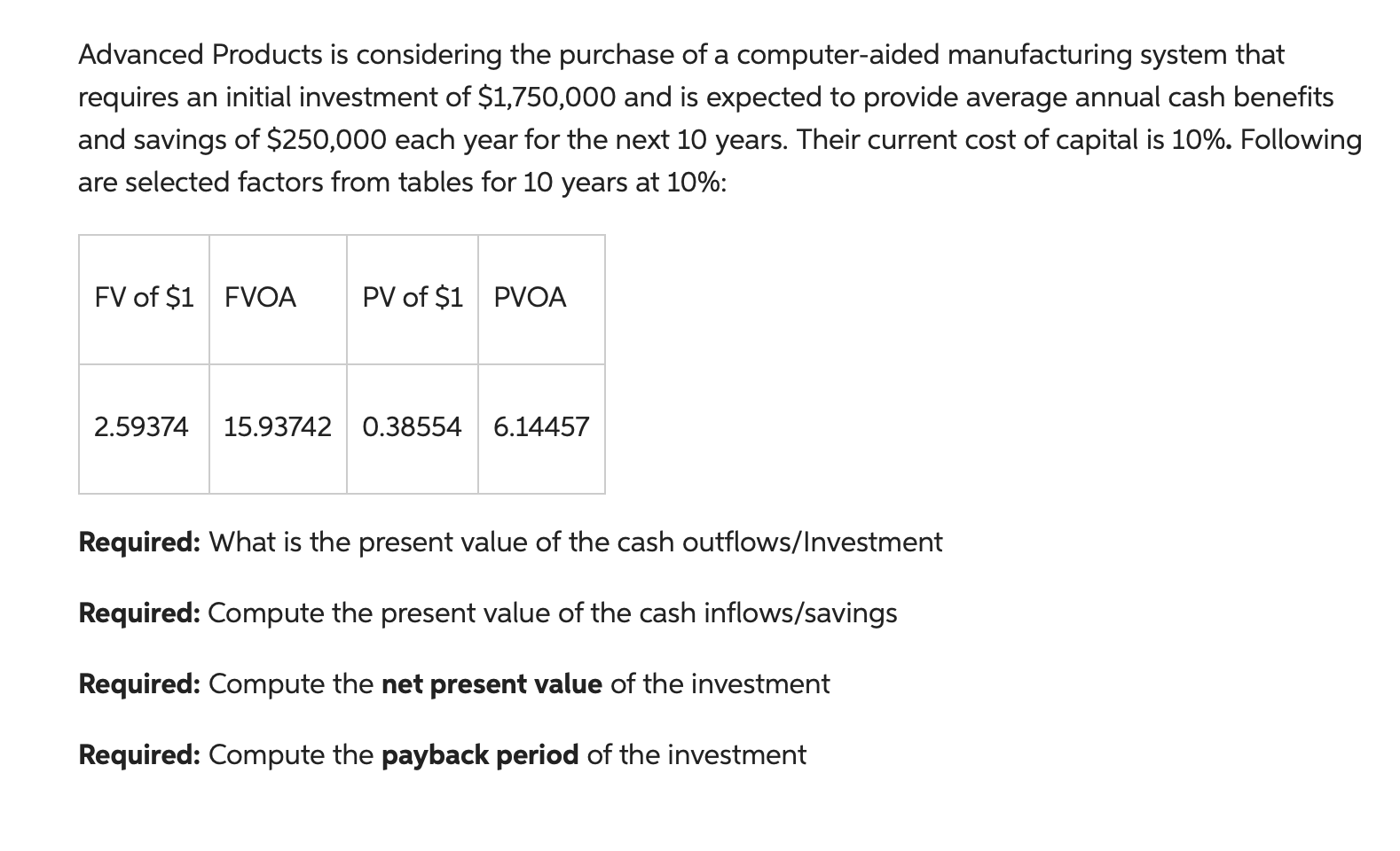 answer the questions directly, not with a chart Advanced Products is considering