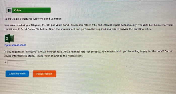  Video Excel Online Structured Activity: Bond valuation You are considering a
