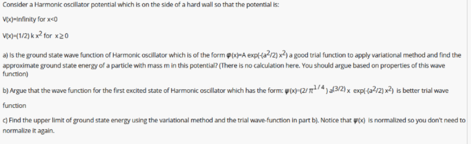 Consider a Harmonic oscillator potential which is on the side of