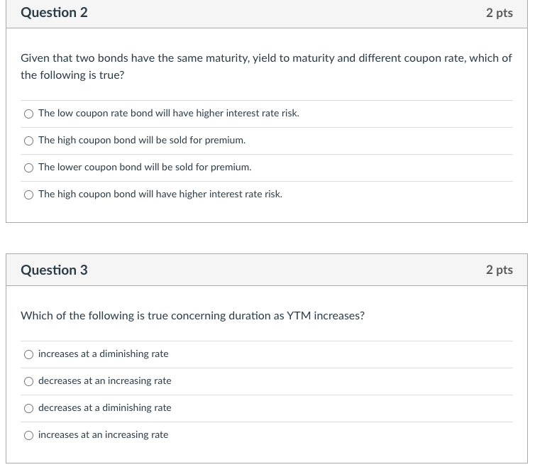 Question 2 2 pts Given that two bonds have the same