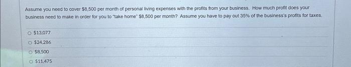 :) Assume you need to cover $7,500 per month of personal living