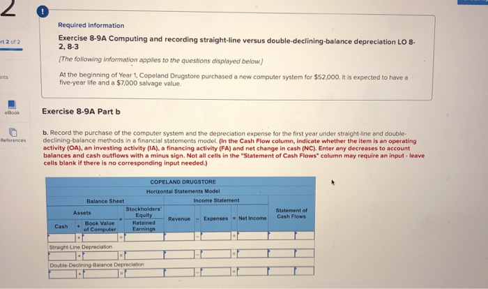  Required information Exercise 8-9A Computing and recording straight-line versus double-declining balance