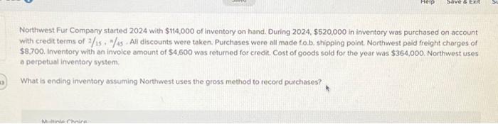  13 Help Multiple Choice Save & Exit Northwest Fur Company started