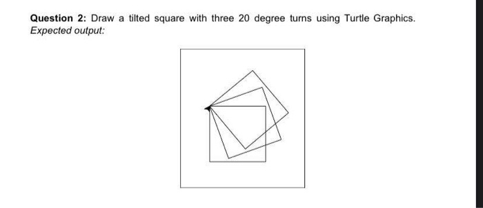 python Question 2: Draw a tilted square with three 20 degree turns