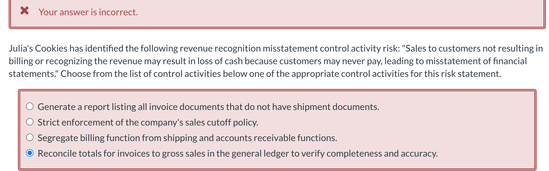  Your answer is incorrect. Julia's Cookies has identified the following revenue