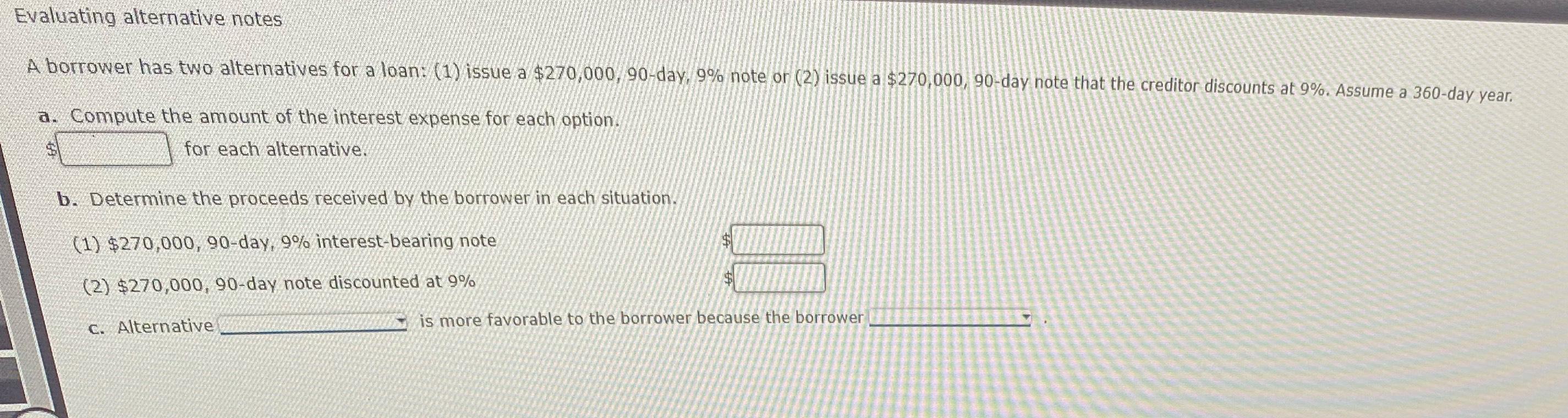  Evaluating alternative notes A borrower has two alternatives for a loan: