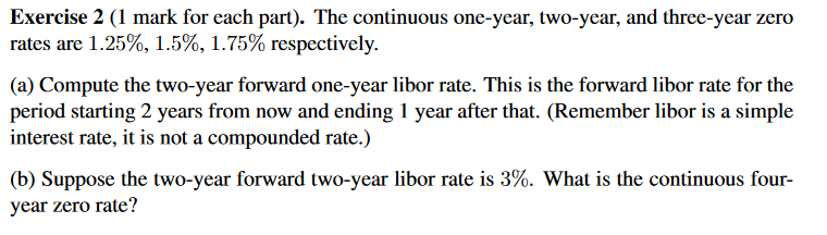 Exercise 2 (I mark for each part). The continuous one-year, two-year,