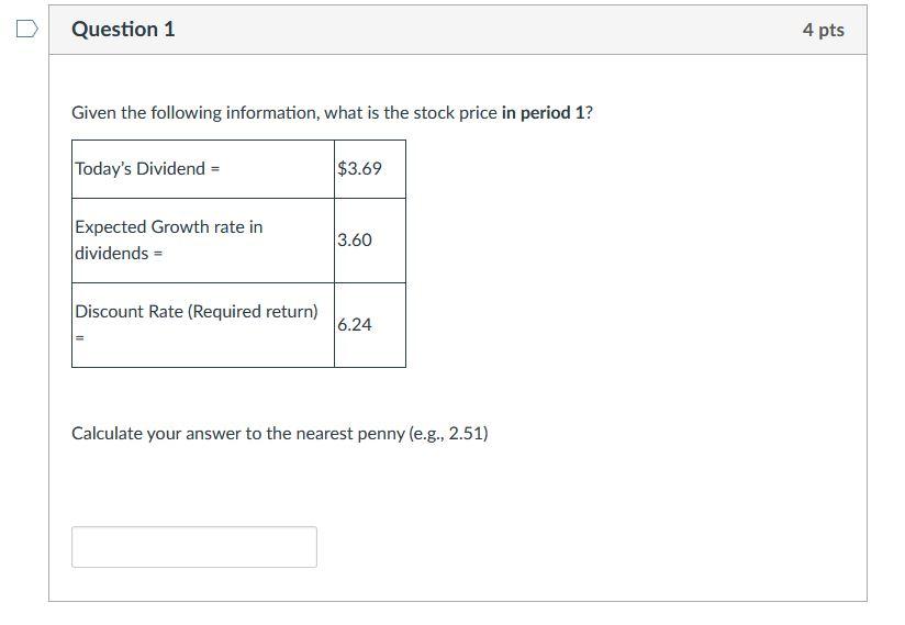  Question 1 4 pts Given the following information, what is the