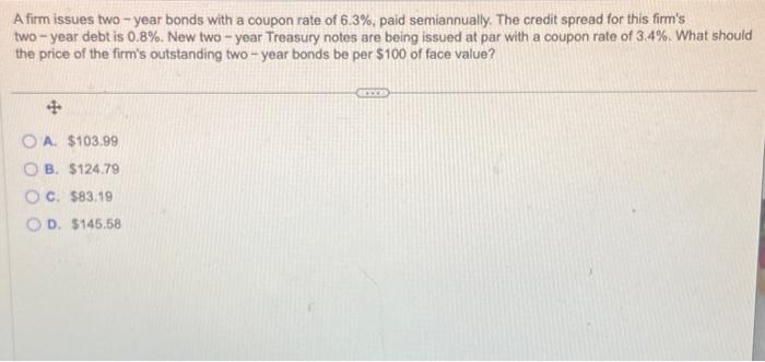  A firm issues two - year bonds with a coupon rate