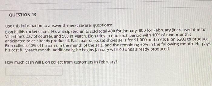  QUESTION 19 Use this information to answer the next several questions: