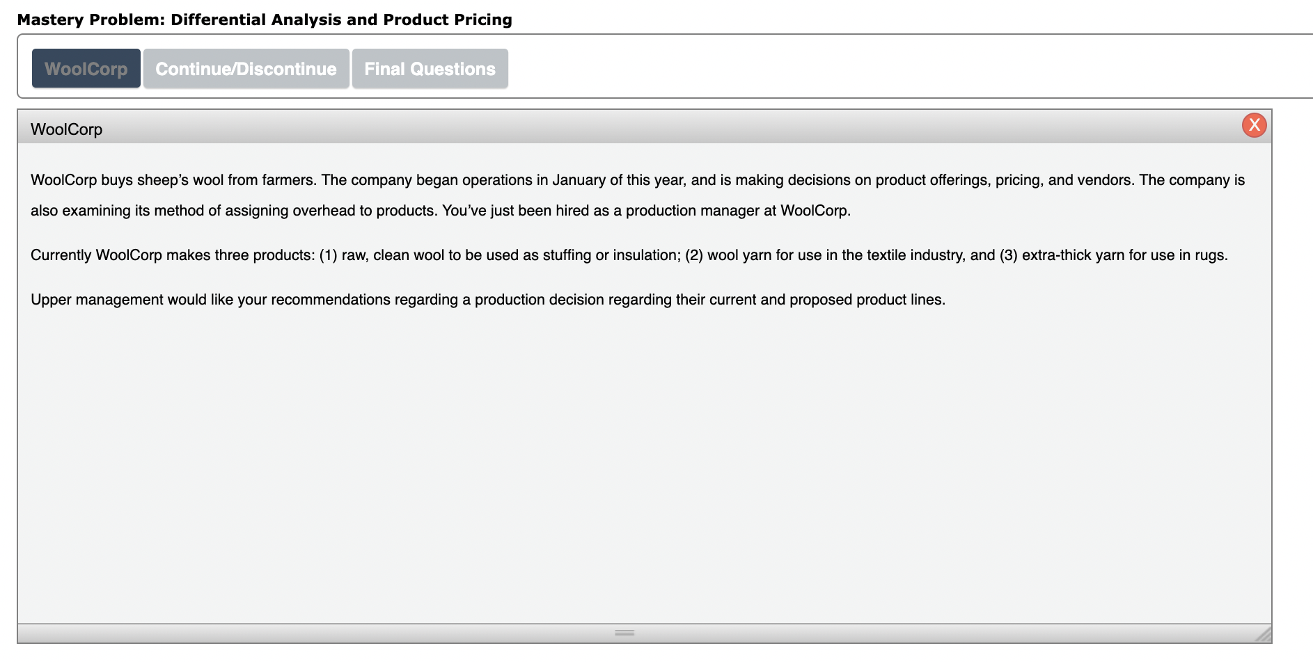  Mastery Problem: Differential Analysis and Product Pricing WoolCorp Continue/Discontinue Final Questions
