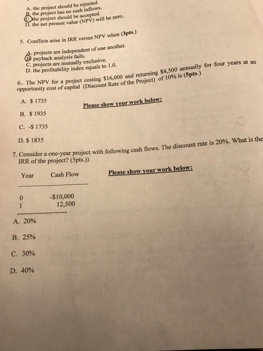  A. the project should be rejected. the project has no cash