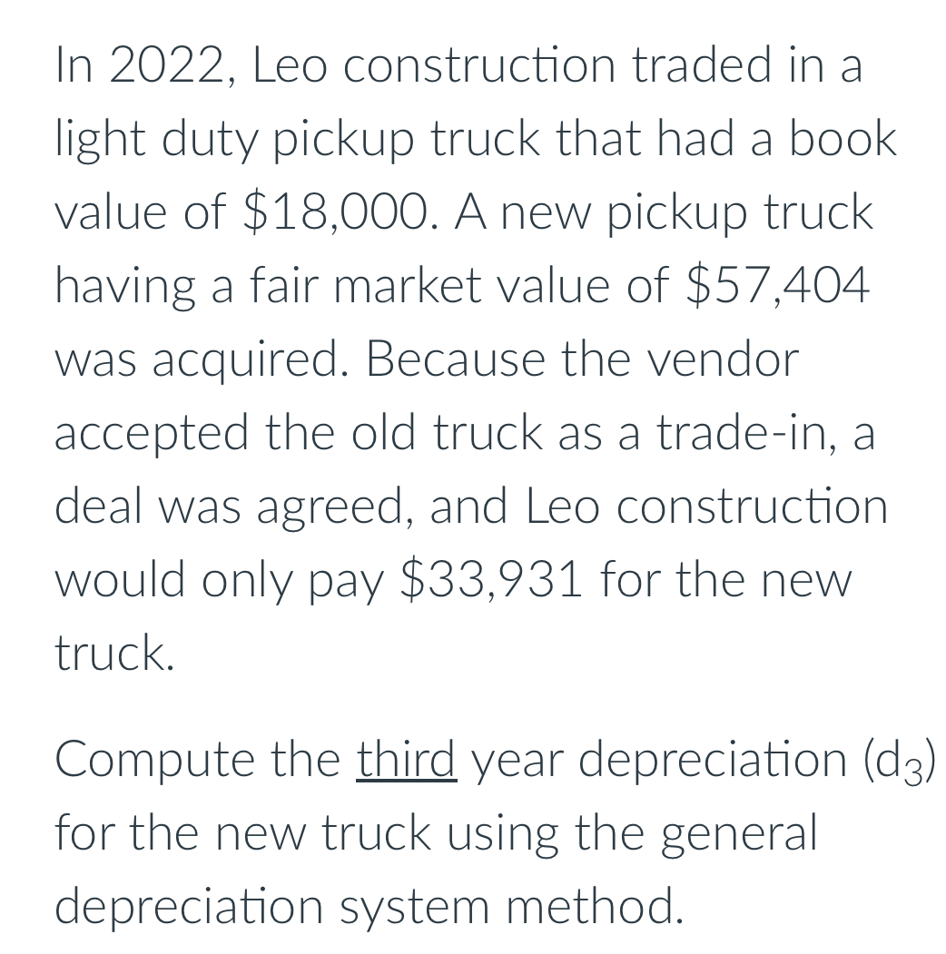  In 2022, Leo construction traded in a light duty pickup truck