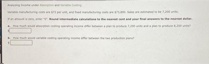  Analyzing Income under Absorption and Variable Costing Variable manufacturing costs are