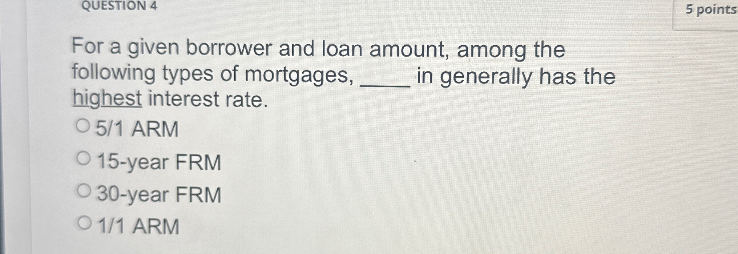  QUESTION 4 5 points For a given borrower and loan amount,