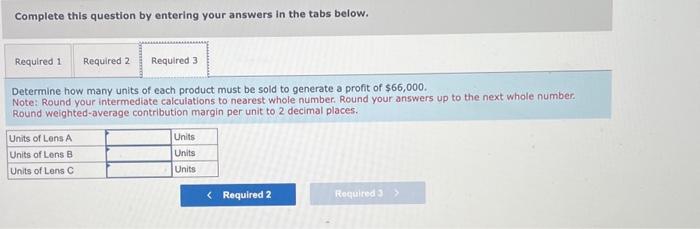 even if fixed costs are $187,000. 3. Determine how many units of