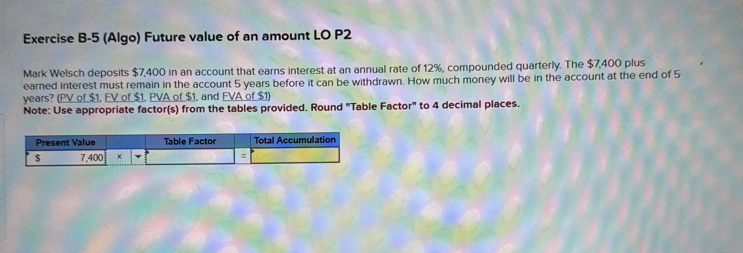  Exercise B-5(Algo) Future value of an amount LO P2 Mark Welsch