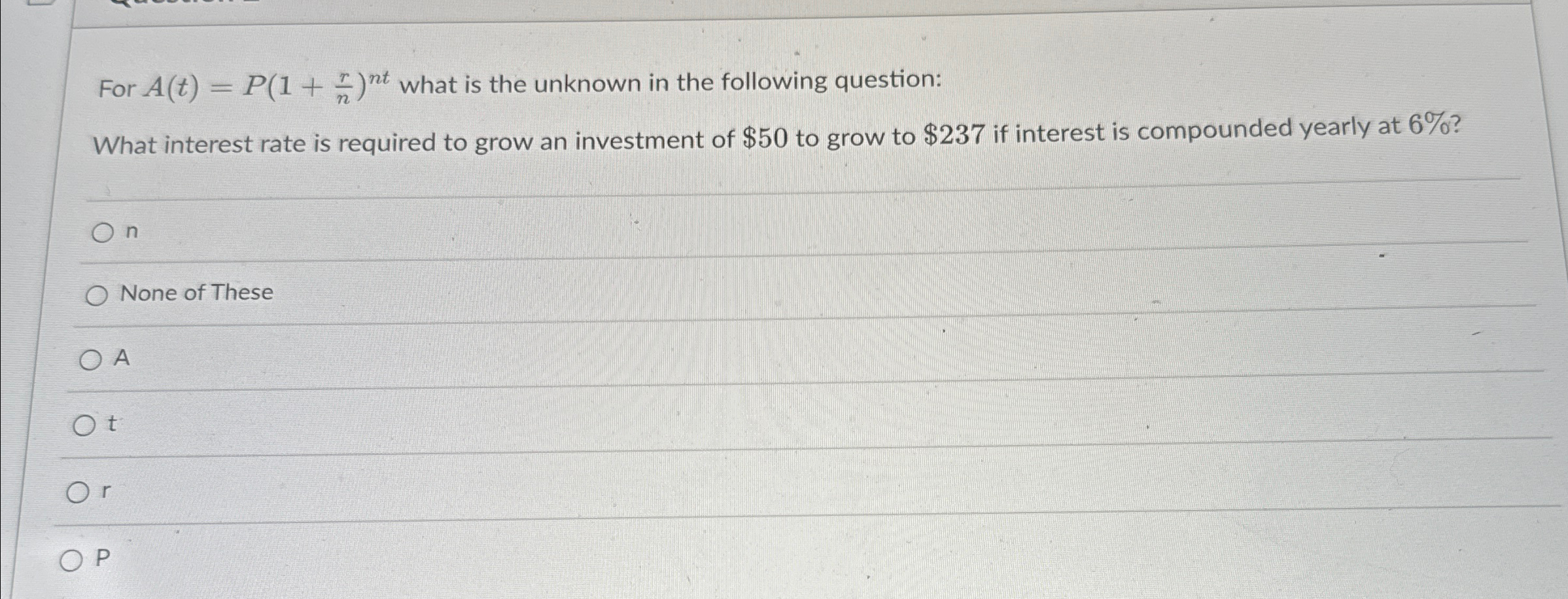  For A(t)=P(1+rn)nt what is the unknown in the following question: What