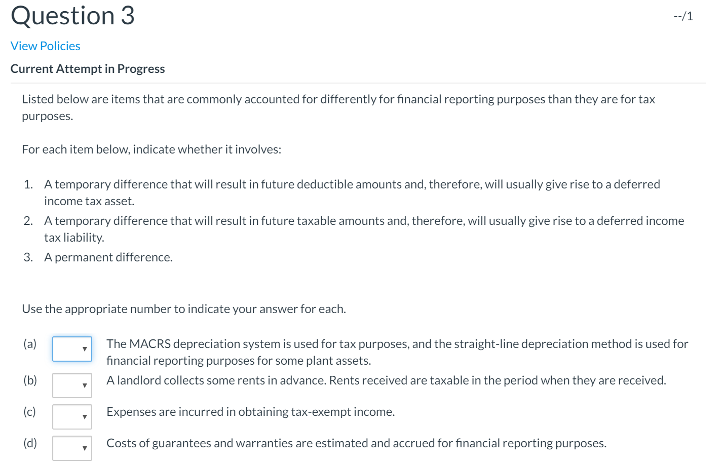  Question 3 --/1 View Policies Current Attempt in Progress Listed below