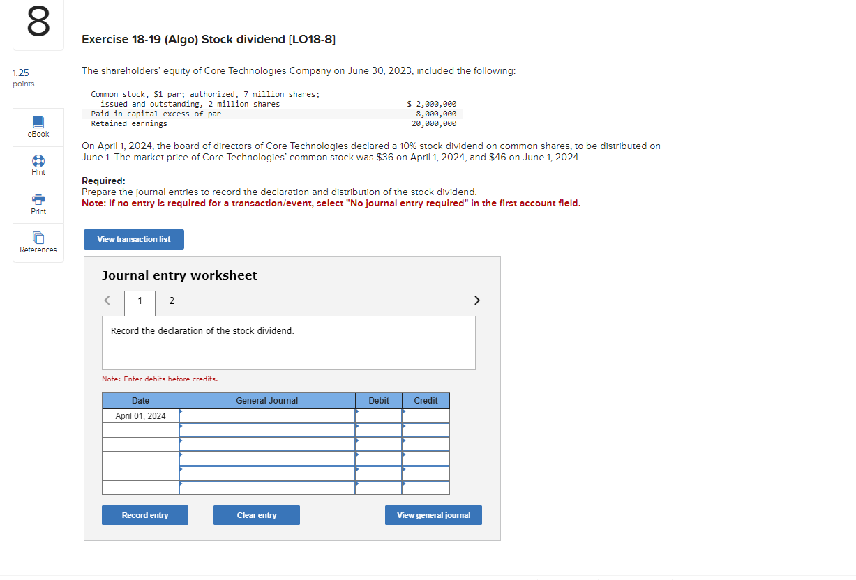  Exercise 18-19(Algo) Stock dividend [LO18-8] The shareholders' equity of Core Technologies