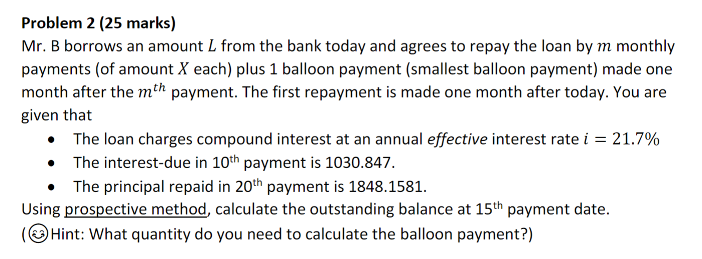  Problem 2 (25 marks) Mr. B borrows an amount L from