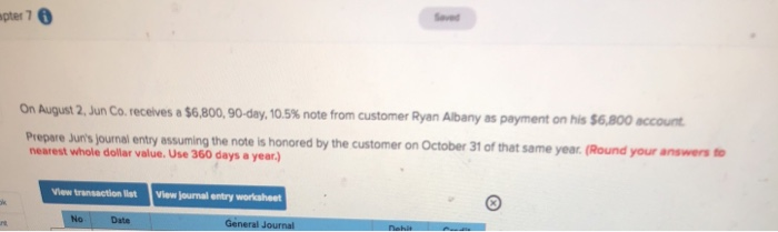  Help ASAP please pter 7 On August 2, Jun Co. receives