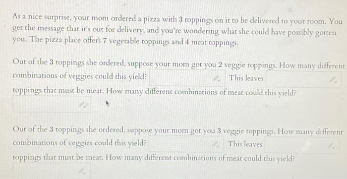  As a nice surprise, your mom ordered a pizza with 3