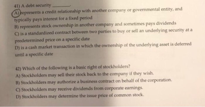  Answer both 40-41 41) A debt security epresents a credit relationship