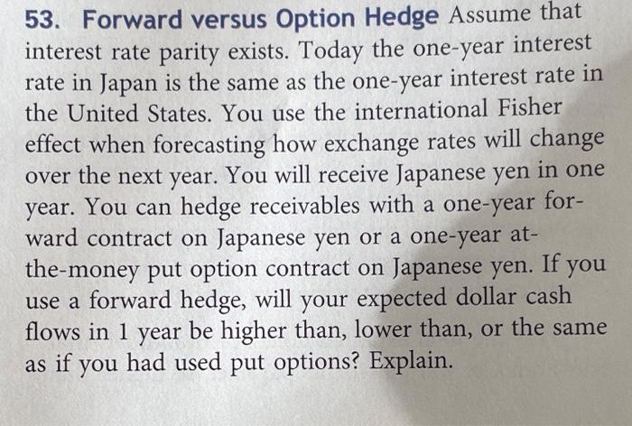 an original answer please 53. Forward versus Option Hedge Assume that interest