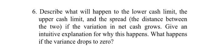 please answer question 6 given: 6. Describe what will happen to