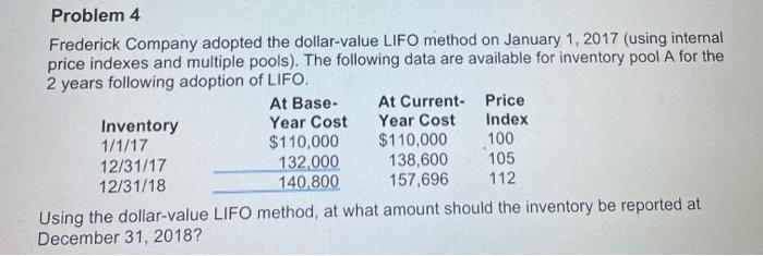  Problem 4 Frederick Company adopted the dollar-value LIFO method on January